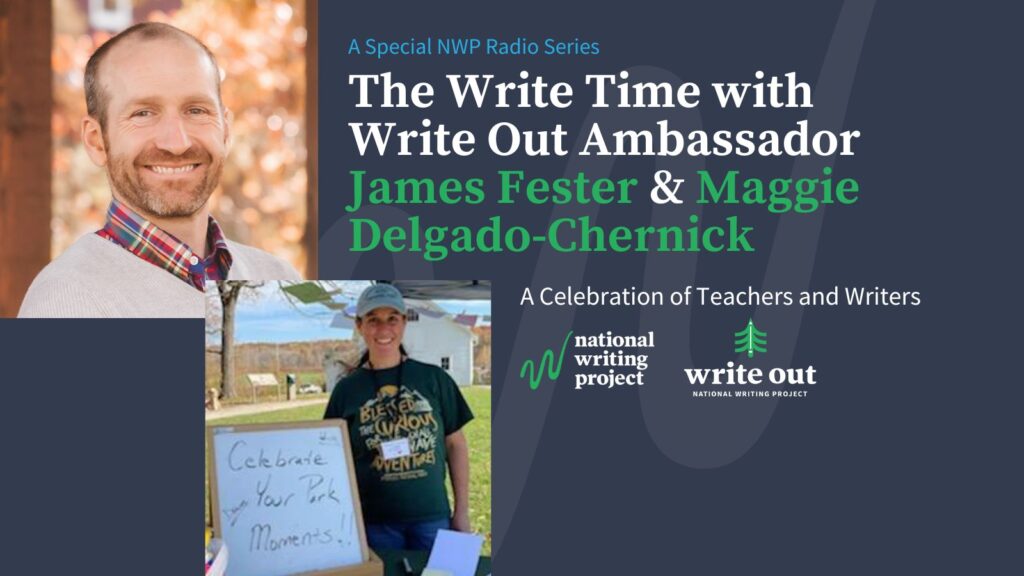 Headshot of James Fester and Maggie Delgado-Chernick with show title on dark gray background and National Writing Project and Write Out logos.